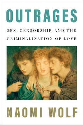 Outrages: Sex, Censorship, and the Criminalization of Love Paperback Chelsea Green Publishing Company