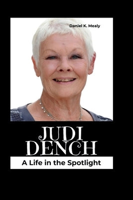 Judi Dench: A Life in the Spotlight Paperback Independently Published