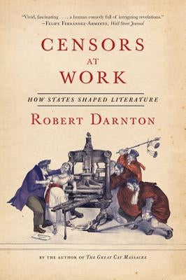Censors at Work: How States Shaped Literature Paperback W. W. Norton & Company