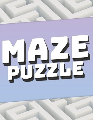 Maze Puzzle: Amazing Brain Challenging Large Print Mazes for Teens, Adults, Senior Paperback Independently Published