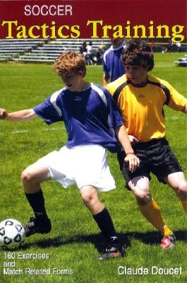 Soccer Tactics Training: 160 Exercises and Match Related Forms Paperback Reedswain, Incorporated