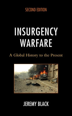 Insurgency Warfare: A Global History to the Present Paperback Rowman & Littlefield Publishers