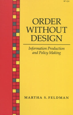 Order Without Design: Information Production and Policy Making Paperback Stanford University Press