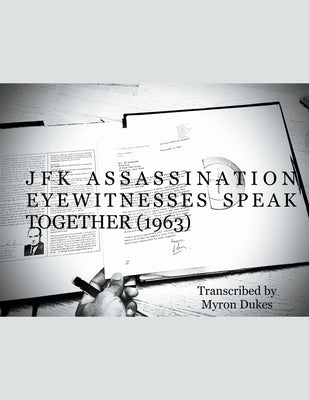 JFK Assassination Eyewitnesses Speak Together (1963) Paperback Myron Dukes