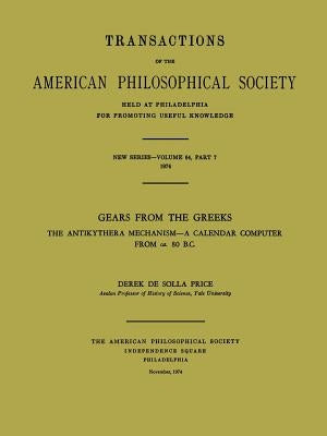 Gears from the Greeks: The Antikythera Mechanism--A Calendar Computer from CA. 80 B.C. Paperback American Philosophical Society