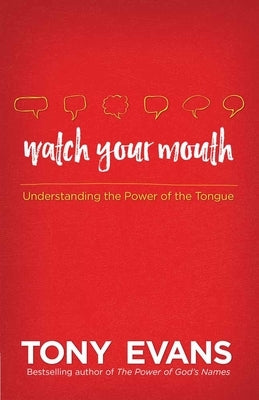 Watch Your Mouth: Understanding the Power of the Tongue Paperback Harvest House Publishers
