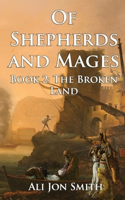 Of Shepherds and Mages Book 2: The Broken Land Paperback Jd Smith Imprint