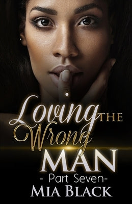Loving The Wrong Man 7 Paperback Independently Published
