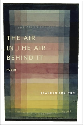The Air in the Air Behind It Paperback Tupelo Press