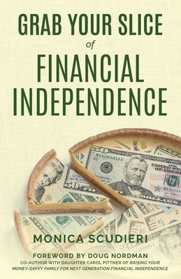 Grab Your Slice of Financial Independence Paperback Grab Your Slice, LLC