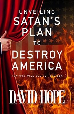 Unveiling Satan's Plan to Destroy America: How God Will Deliver the USA Paperback Revmedia