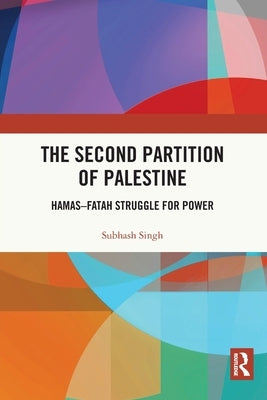 The Second Partition of Palestine: Hamas-Fatah Struggle for Power Paperback Routledge Chapman & Hall