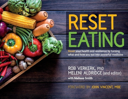 Reset Eating: Reset your health and resilience by turning what and how you eat into powerful medicine Paperback Troubador Publishing