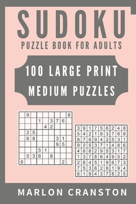 Sudoku Puzzle Book For Adults: 100 Large Print Medium Puzzles to Improve Your Memory for Sudoku Lovers Paperback Independently Published