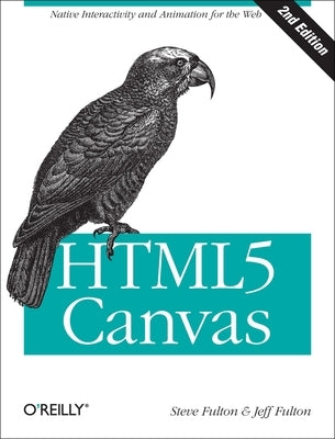 Html5 Canvas: Native Interactivity and Animation for the Web Paperback O'Reilly Media