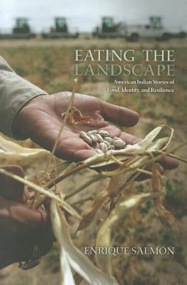 Cover of "Eating the Landscape" book by University of Arizona Press featuring Native American food and cultural imagery.
