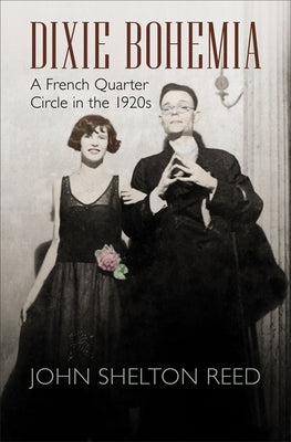 Dixie Bohemia: A French Quarter Circle in the 1920s LSU Press