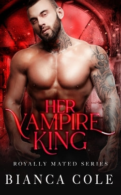 Her Vampire King: A Dark Vampire Romance Paperback Independently Published
