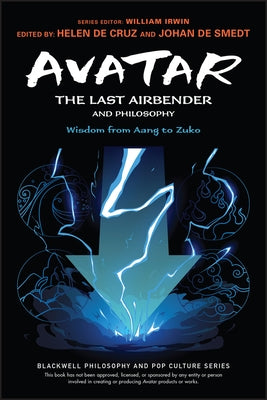 Avatar: The Last Airbender and Philosophy: Wisdom from Aang to Zuko Paperback Wiley-Blackwell