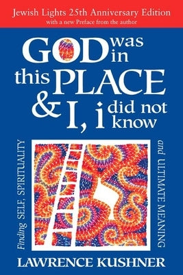 God Was in This Place & I, I Did Not Know--25th Anniversary Ed: Finding Self, Spirituality and Ultimate Meaning Paperback Jewish Lights Publishing