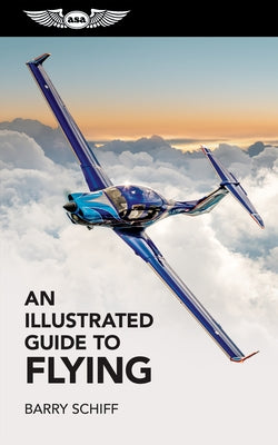 An Illustrated Guide to Flying Paperback Aviation Supplies & Academics