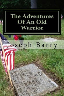 The Adventures Of An Old Warrior Paperback Createspace Independent Publishing Platform
