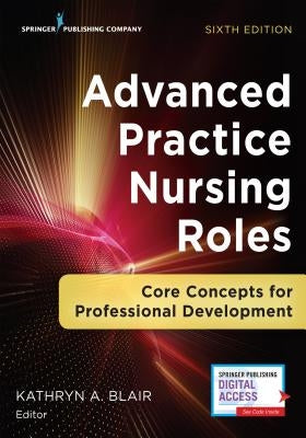 Advanced Practice Nursing Roles: Core Concepts for Professional Development Paperback Springer Publishing Company