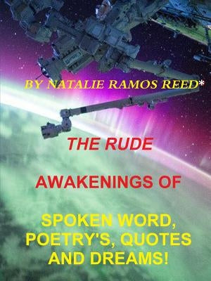 The Rude Awakening of Spoken Word Poetry's, Quotes and Dreams! Paperback Lulu.com