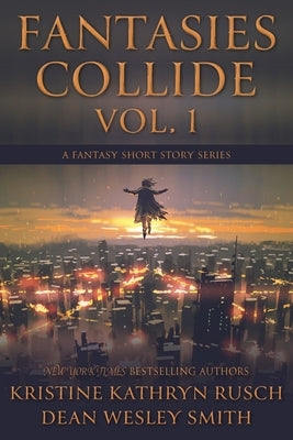 Fantasies Collide, Vol. 1: A Fantasy Short Story Series Paperback Wmg Publishing, Inc.