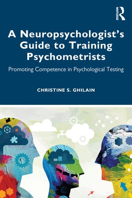 A Neuropsychologist's Guide to Training Psychometrists: Promoting Competence in Psychological Testing Paperback Routledge