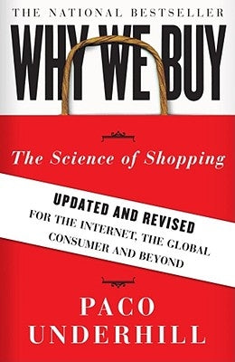 Why We Buy: The Science of Shopping--Updated and Revised for the Internet, the Global Consumer, and Beyond Simon & Schuster