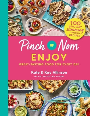 Pinch of Nom Enjoy: Great-Tasting Food for Every Day by Allinson, Kate