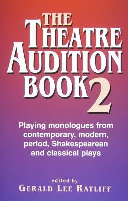 The Theatre Audition Book 2: Playing Monologues from Contemporary, Modern, Period, Shakespeare, and Classical Plays Paperback Meriwether Publishing