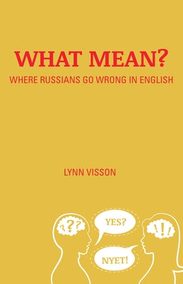 What Mean?: Where Russians Go Wrong in English Paperback Hippocrene Books