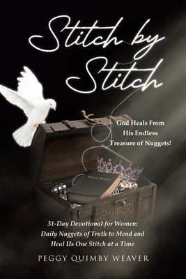 Stitch by Stitch: God Heals From His Endless Treasure of Nuggets!; 31-Day Devotional for Women; Daily Nuggets of Truth to Mend and Heal Paperback Covenant Books