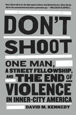 Don't Shoot: One Man, a Street Fellowship, and the End of Violence in Inner-City America Paperback Bloomsbury USA