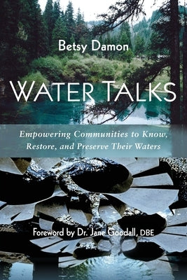 Water Talks: Empowering Communities to Know, Restore, and Preserve Their Waters Paperback Portal Books