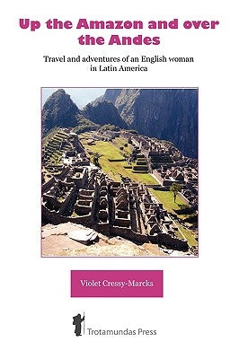 Up the Amazon and Over the Andes Paperback Trotamundas Press