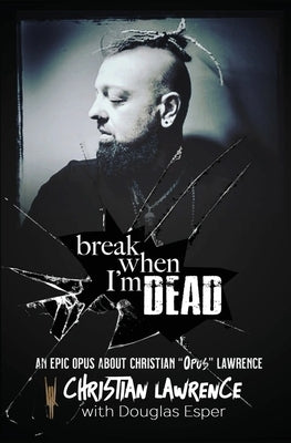 Break When I'm Dead by Lawrence, Christian Opus