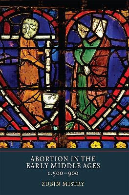 Abortion in the Early Middle Ages, C.500-900 Paperback York Medieval Press