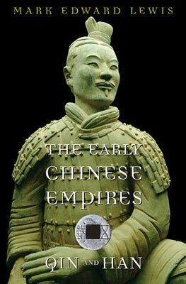 The Early Chinese Empires: Qin and Han Paperback Belknap Press