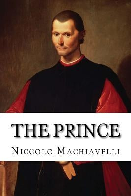 The Prince: Strategy of Niccolo Machiavelli Paperback Createspace Independent Publishing Platform
