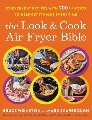 The Look and Cook Air Fryer Bible: 125 Everyday Recipes with 700+ Photos to Help Get It Right Every Time Paperback Voracious