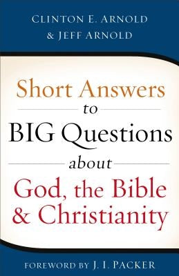 Short Answers to Big Questions about God, the Bible, and Christianity Paperback Baker Books