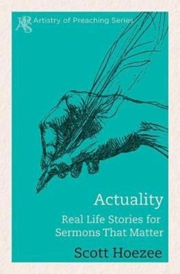 Actuality: Real Life Stories for Sermons That Matter Paperback Abingdon Press