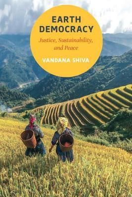 Earth Democracy: Justice, Sustainability, and Peace North Atlantic Books