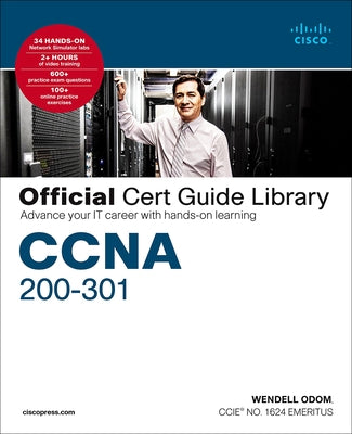 CCNA 200-301 Official Cert Guide Library: Advance Your It Career with Hands-On Learning by Odom, Wendell