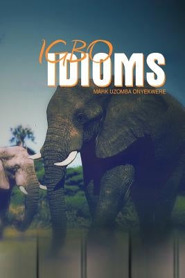 Igbo Idioms Paperback Authorhouse