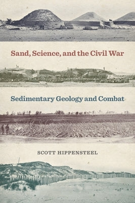 Sand, Science, and the Civil War: Sedimentary Geology and Combat Paperback University of Georgia Press