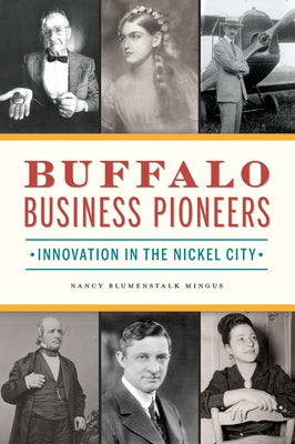 Buffalo Business Pioneers: Innovation in the Nickel City Paperback History Press